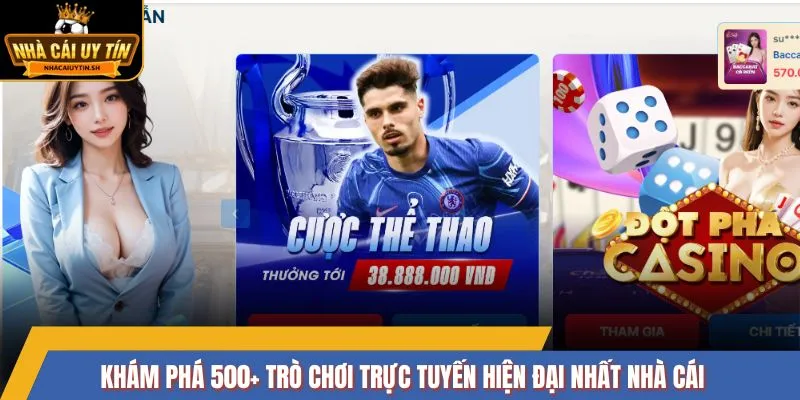 Khám phá 500+ trò chơi trực tuyến hiện đại nhất nhà cái